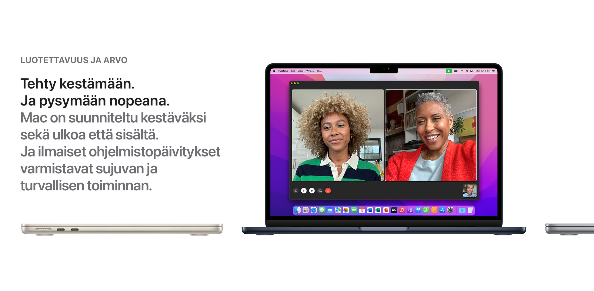 Mac on suunniteltu kestäväksi sekä ulkoa että sisaltä. Ja ilmaiset ohjelmistopäivitykset varmistavat sujuvan ja turvallisen toiminnan.