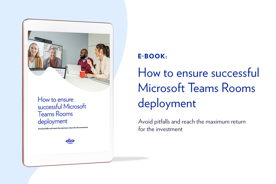Discover concrete tips on how to avoid the most common pitfalls of Microsoft Teams Rooms deployment – download an e-book!