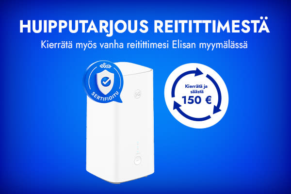 huipputarjous reitittimestä - kierrätä myös vanha reitittimesi Elisan myymälässä