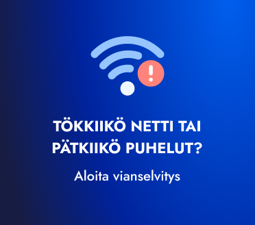 Tökkiikö netti tai pätkiikö puhelut? Aloita vianselvitys