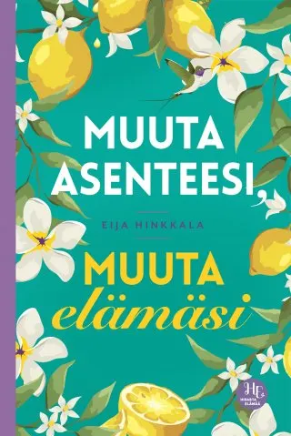 Muuta asenteesi, muuta elämäsi